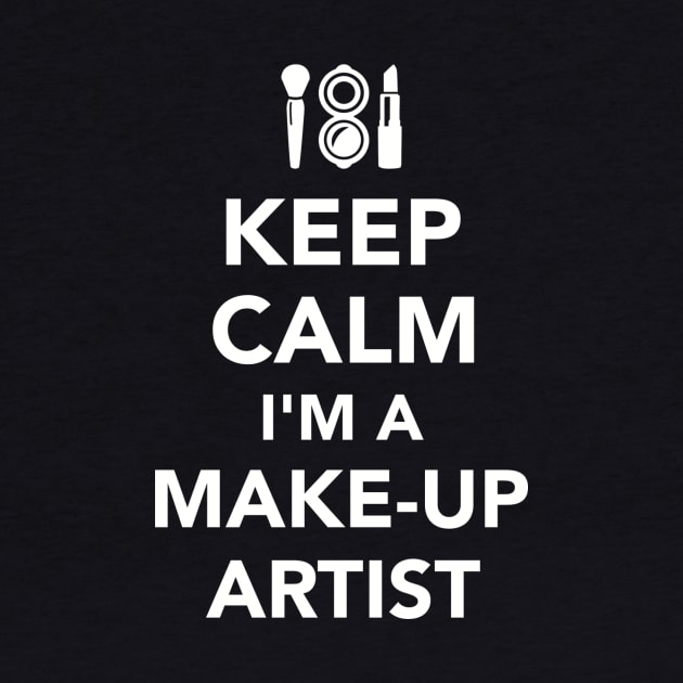 Keep calm I'm a Make-up Artist by Designzz